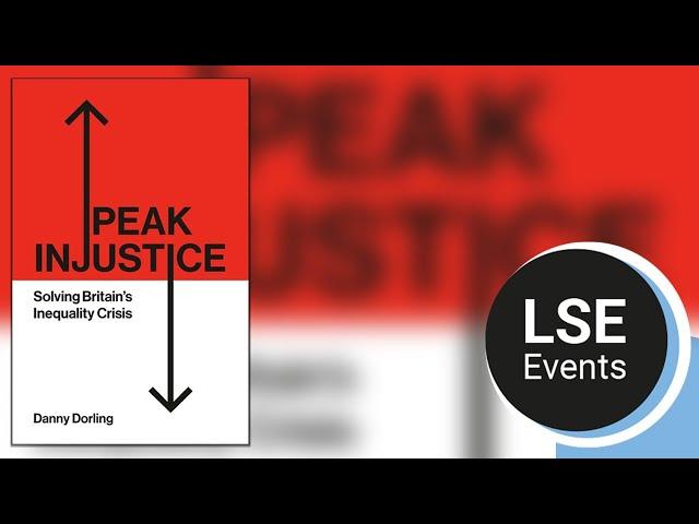 Peak injustice: solving Britain's inequality crisis | LSE Event