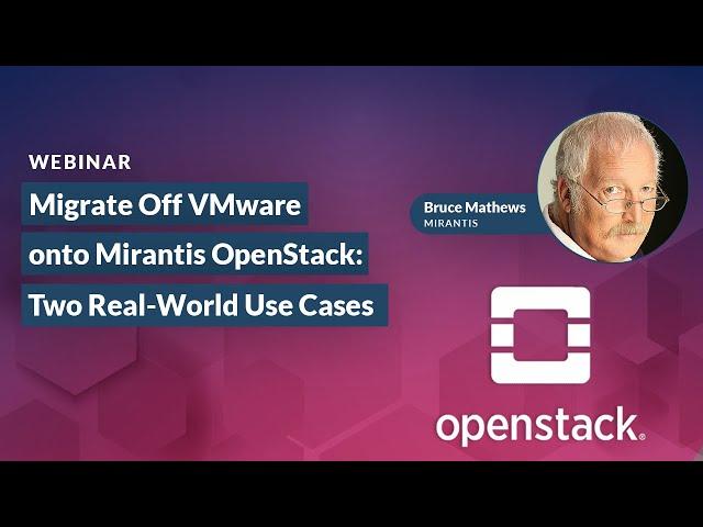 How to Migrate Off of VMware onto Mirantis OpenStack: A Look at Two Real-World Use Cases