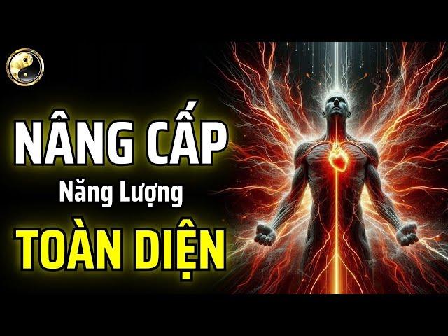 HÃY HỌC CÁCH NÂNG CẤP NĂNG LƯỢNG TOÀN DIỆN | CỔ NHÂN THUẬT