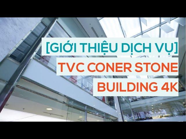 [Toàn Dũng Media] [TVC] TVC ConerStone Building 4K