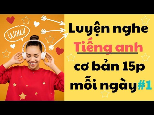 Thử thách Luyện Nghe Tiếng Anh Cơ  Bản 15 phút mỗi ngày - Part 1