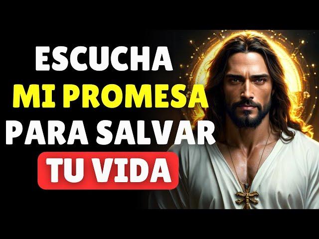 Escucha mi Promesa para SALVAR TU VIDA | Dios te Dice Hoy