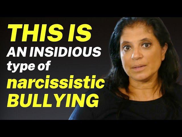 An INSIDIOUS type of narcissistic BULLYING