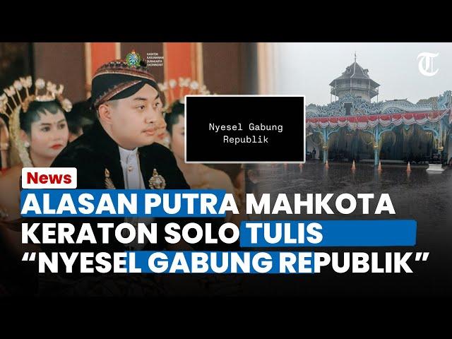 ALASAN PUTRA MAHKOTA Keraton Solo Tulis "Nyesel Gabung Republik", Pihak Keraton Angkat Bicara