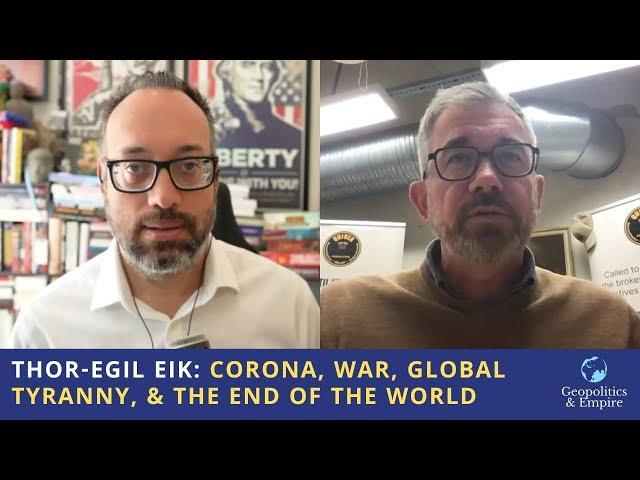 Thor-Egil Eik: Corona, War, Global Tyranny, & the End of the World