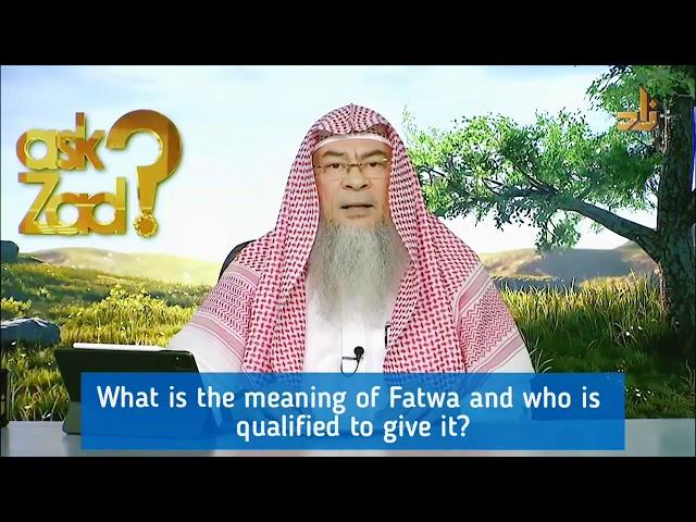 What is the meaning of Fatwa and Who is qualified to give Fatwa? - Assim al hakeem