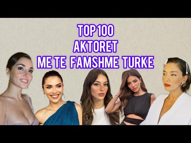 TOP 100 aktoret me te famshme turke