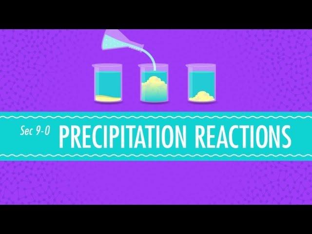 Precipitation Reactions: Crash Course Chemistry #9