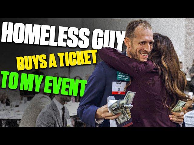 Homeless Guy Buys a Ticket to My Event