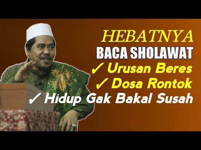 Dahsyat! Manfaat Baca Sholawat Tiap Hari °Urusan Beres Dosa Terampuni | KH Fakhruddin Al Bantani