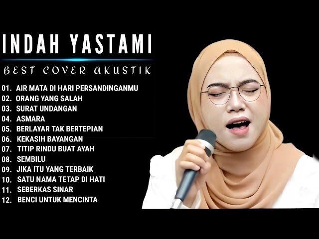 INDAH YASTAMI FULL ALBUM - AIR MATA DI HARI PERSANDINGANMU || COVER AKUSTIK TERBAIK 2024