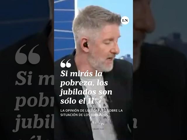 Luis Caputo brindó su opinión sobre la situación actual de los jubilados