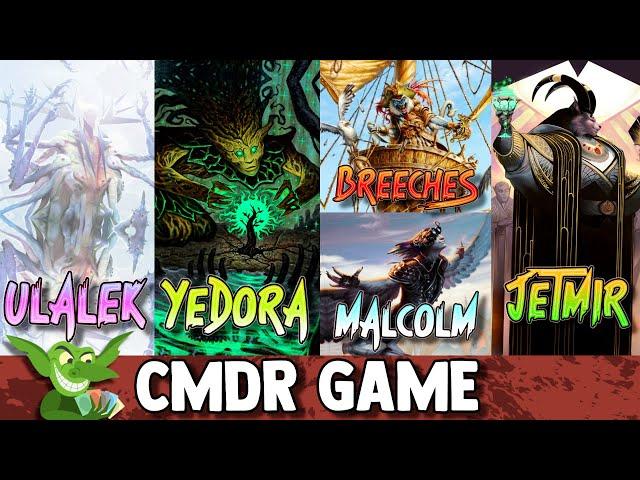 Ulalek vs Yedora vs Breeches | Malcolm vs Jetmir EDH / CMDR game play for Magic: The Gathering