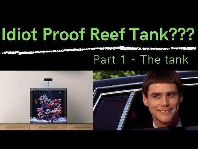 Idiot Proof Nano Reef - Part 1, The Tank