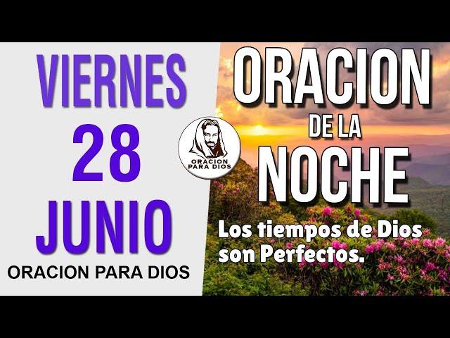 Oración de la Noche de hoy Viernes 28 de Junio del 2024