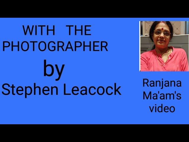 WITH  THE  PHOTOGRAPHER  ...LINE WISE EXPLANATION--WATCH RANJANA MA'AM'S VIDEO