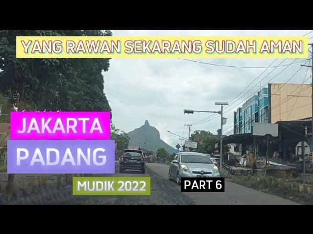 LINTAS SUMATERA PALING RAWAN !!!Kondisi Terkini || Jakarta - Padang  Mudik 2022,Part 6.