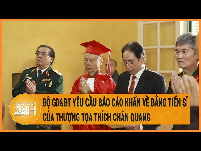 Bộ GD&ĐT yêu cầu báo cáo khẩn về bằng tiến sĩ của thượng tọa Thích Chân Quang