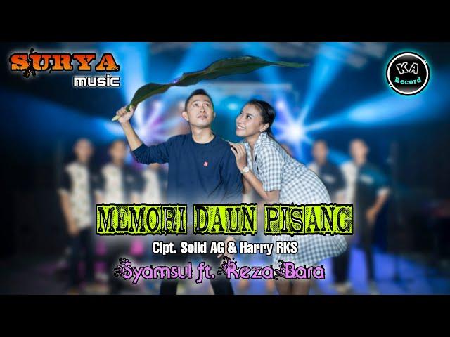 MEMORI DAUN PISANG - Syamsul ft. Reza Bara - OM. SURYA MUSIC