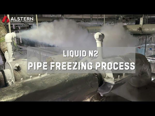 Alstern - Liquid N2 Pipe Freezing Process