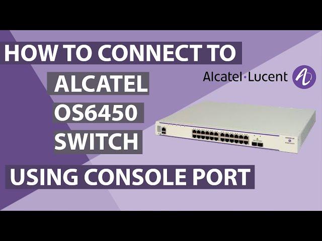 How to use console port on Alcatel Lucent Switch