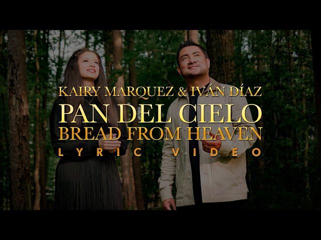 Ivan Diaz & Kairy Marquez - Pan del Cielo / Bread from Heaven (Lyric Video) Música Católica