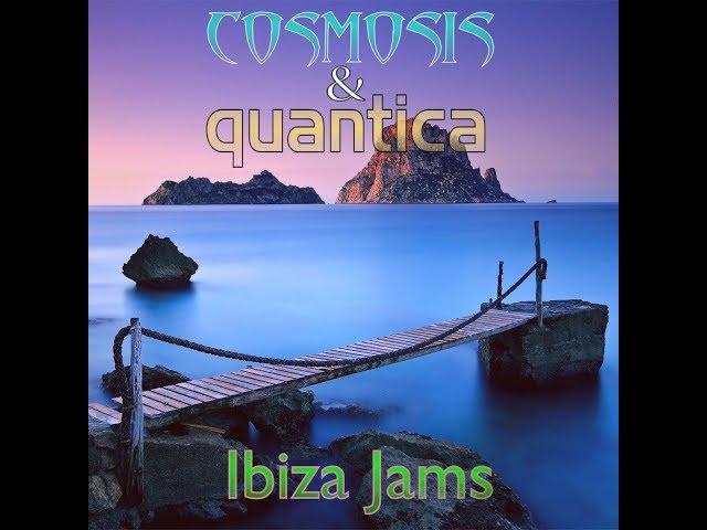 *chill album* "Ibiza Jams"  by Cosmosis & Quantica