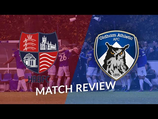 Hampton & Richmond vs Oldham Athletic Review // Brilliant Comeback For The Latics