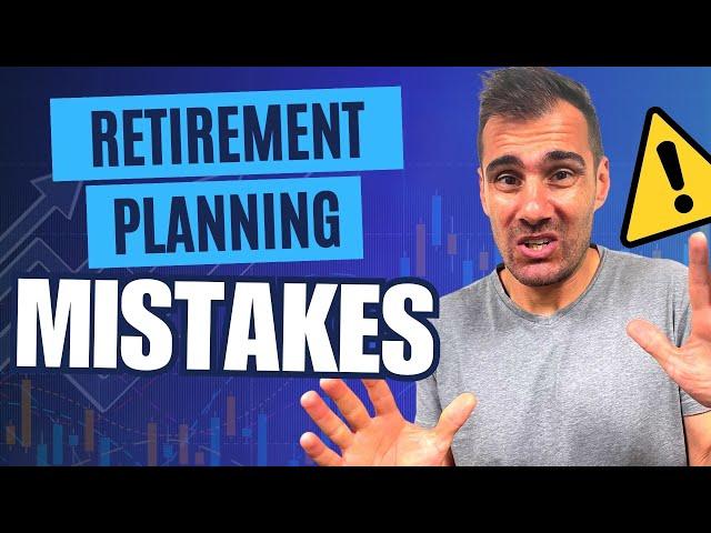 6 Costly Retirement Planning Mistakes You DON’T Want to Make