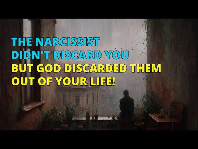 The Narcissist Didn’t Discard You, but God Removed Them from Your Life! | Narcissism | NPD