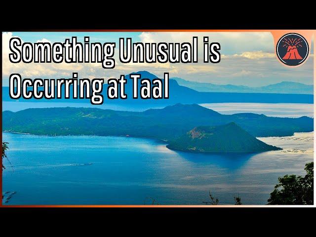 Taal Volcano Update; Something Unusual is Occurring at the Volcano