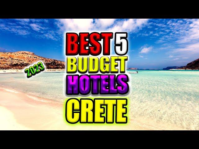 5 Cheap and Best Budget Hotels in Crete  I best 5 budget hotels in Crete