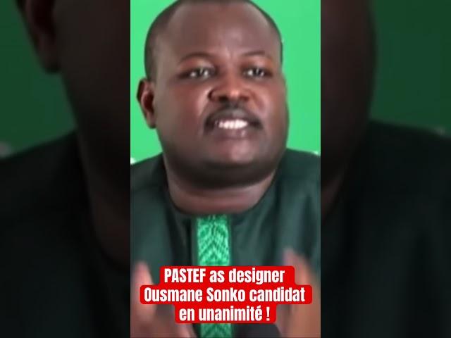 PASTEF as designer Ousmane Sonko candidat en unanimité !