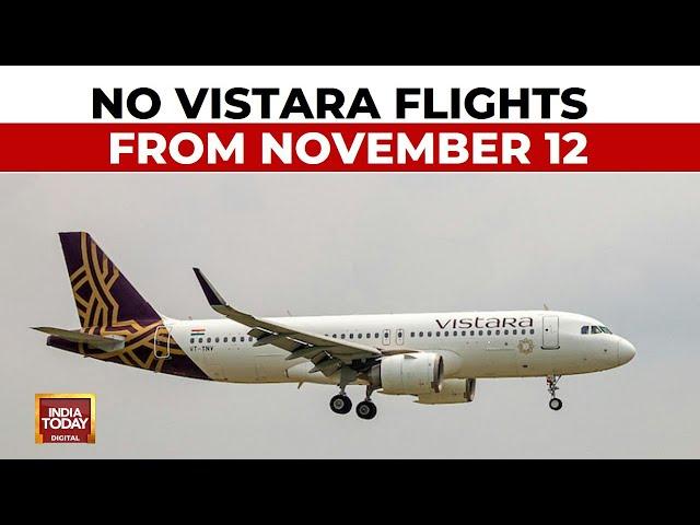 No Vistara Flights From November 12 As Merger With Air India Finalised | India Today News