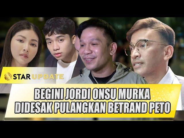 BEGINI JORDI ONSU MURKA DIDESAK PULANGKAN BETRAND PETO KE ORANG TUA KANDUNGNYA - STAR UPDATE