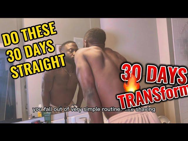 DO THESE 30 DAYS STRAIGHT AND YOU’LL BE UNRECOGNIZABLE | MORNING ROUTINE | HYGIENE | DEPRESSION |