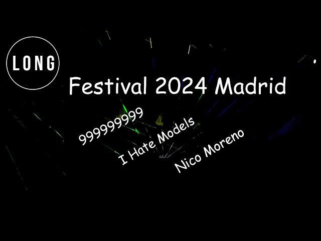 Festival 2024 Madrid - 999999999 - I Hate Models - Nico Moreno (Long)