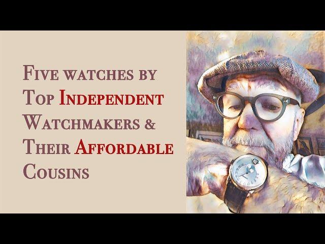 Five watches by Top Independent Watchmakers & Their Affordable Cousins #484