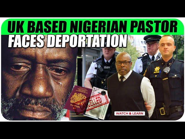 Nigerian  Pastor Living In UK Faces  Imminent DEPORTATION !