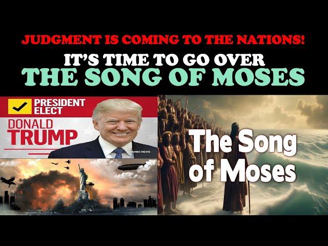 JUDGEMENT IS COMING TO THE NATIONS! IT'S TIME TO GO OVER THE SONG OF MOSES