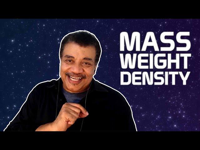 Neil deGrasse Tyson Explains the Difference Between Mass, Weight, and Density
