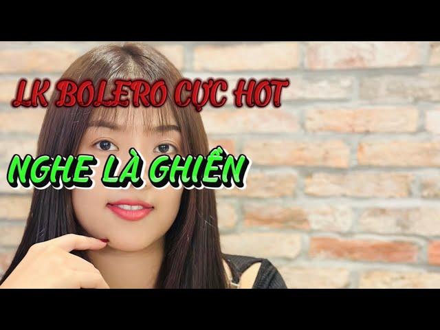 LK BOLERO CỰC HOT- NGHE LÀ GHIỀN-NGUYỄN THU PHƯƠNG