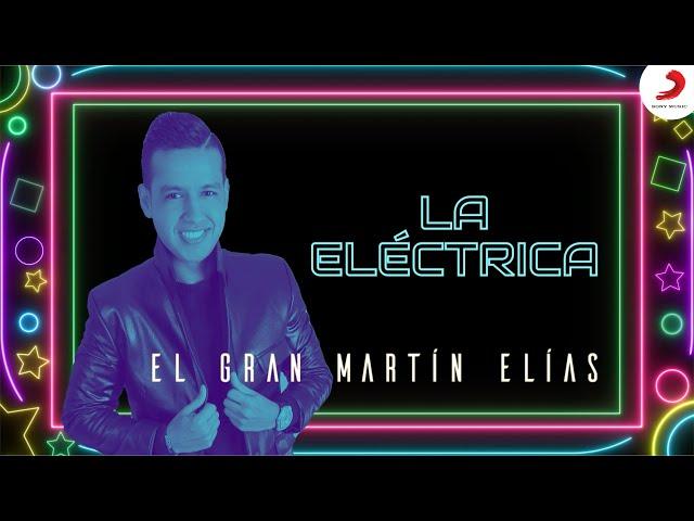 La Eléctrica, El Gran Martín Elías - Letra Oficial