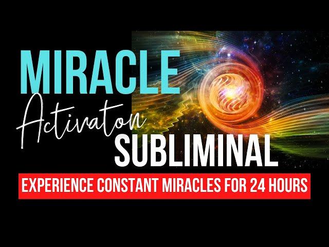 Miracles Will Happen for 24 Hours After Listening | Miracle Activation Subliminal    #positivevibes