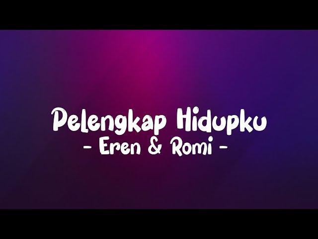 Eren & Romi - Pelengkap Hidupku LIRIK (LyricBy)