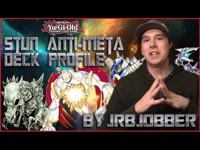 Yugioh Stun Anti-Meta Deck Profile - By (JRBjobber)