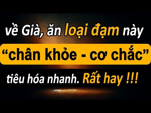 Về Già Ăn Đạm Kiểu Này, Cơ Chắc Chân Khỏe, Tiêu Hóa Nhanh, Trí Nhớ Sáng, Bệnh Khó Tìm Đến