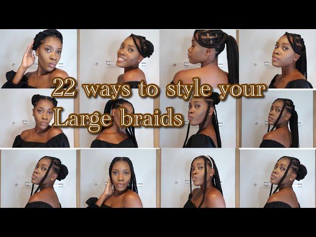 22 WAYS TO STYLE YOUR LARGE KNOTLESS BRAIDS