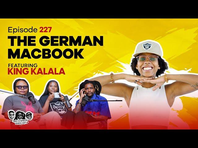 MIC CHEQUE PODCAST | Episode 227 | The German MacBook Feat. KING KALALA