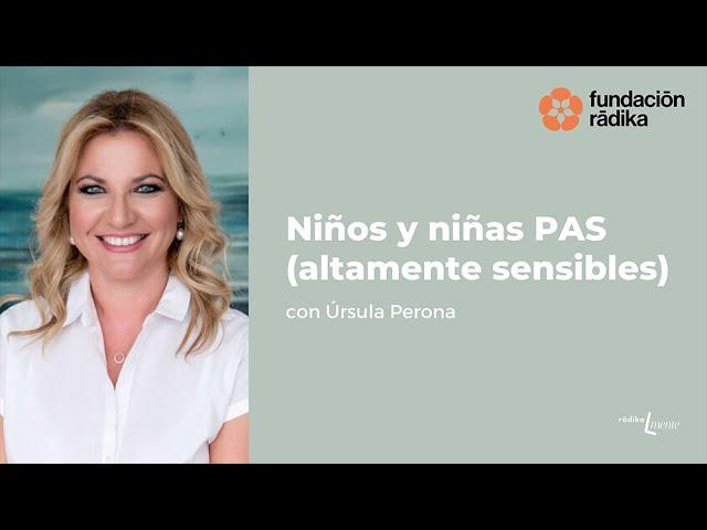 Niños y niñas PAS (altamente sensibles) con Úrsula Perona